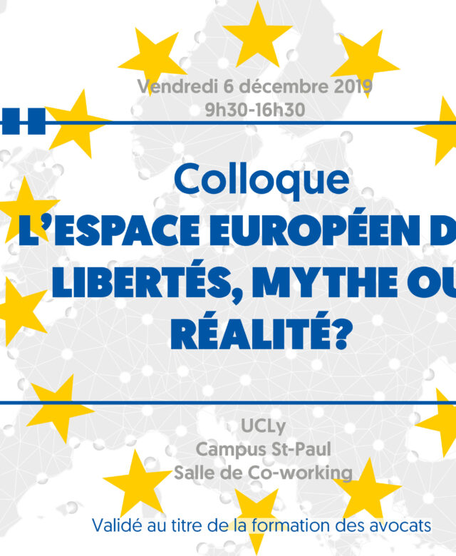 Colloque "l'espace européen des libertés, mythe ou réalité?"