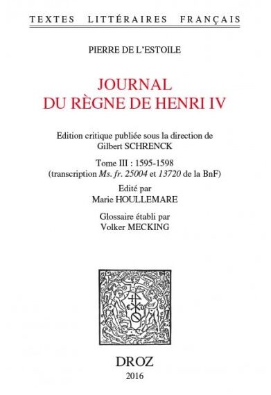 Journal du règne de Henri IV. Tome III 1595-1598 - publication - IPG